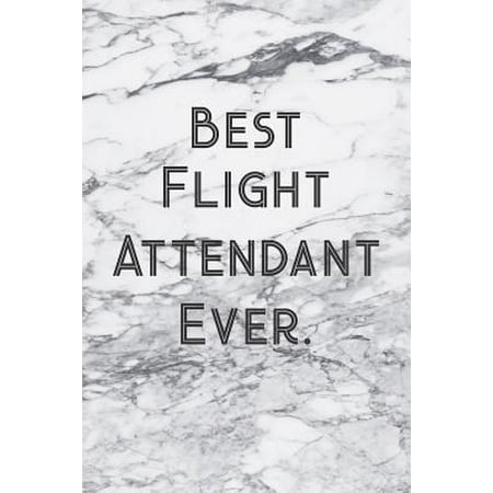 Best Flight Attendant Ever: Blank Lined Notebook For Flight Attendants (Best Flight Attendant Ever)