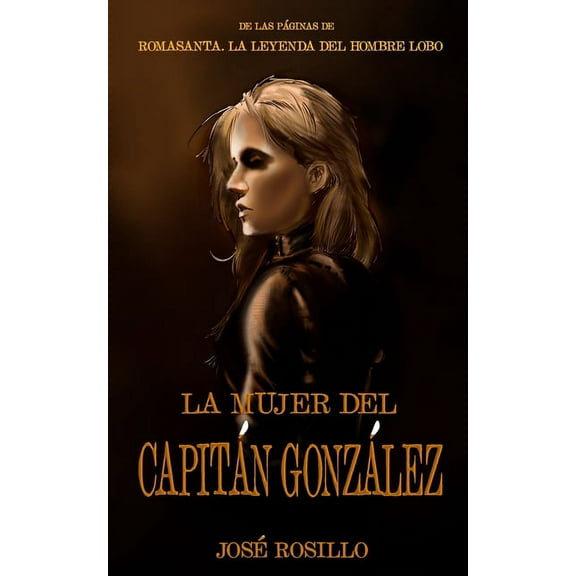 La Mujer del Capitán González : De las páginas de ROMASANTA, LA LEYENDA DEL HOMBRE LOBO (Paperback)