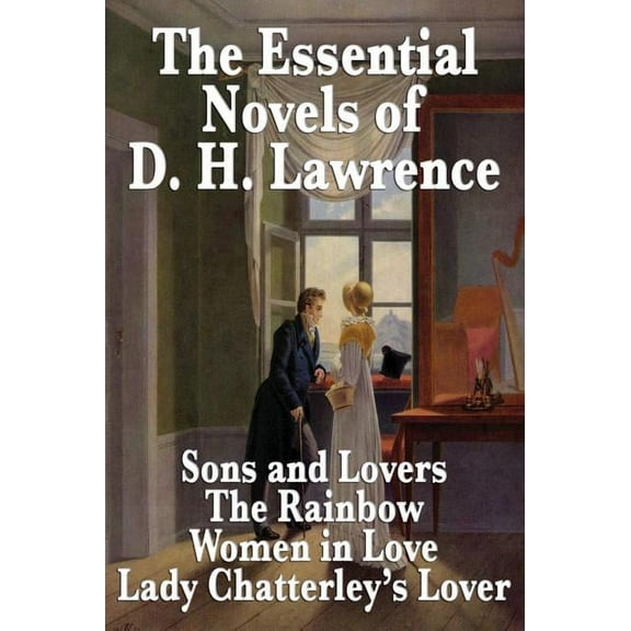 The Essential Novels of D. H. Lawrence: Four Major Novels on Love, Class, and Modern Life, (Hardcover)