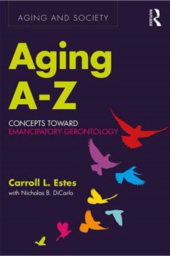 Pre-Owned Aging A-Z: Concepts Toward Emancipatory Gerontology (Aging and Society) Paperback