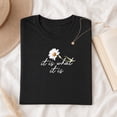 thumbnail image 3 of Jollimate It Is What It Is Daisy Shirt, Floral Cursive Script Graphic Tee, Cottagecore Flower T-Shirt, Minimalist Gift, 3 of 4