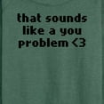 thumbnail image 3 of Instant Message - Sounds Like A You Problem - Women's Lightweight French Terry Long Sleeve Shirt, 3 of 6