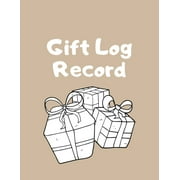 Gift Log Record : Gift Record Keeper. Recorder, Registry, Organizer, Keepsake Record for All Occasions - Birthday, Bridal, Baby Shower, Wedding, Christening Christmas & Other. 8.5 x 11 size Light Beige Notebook (Paperback)