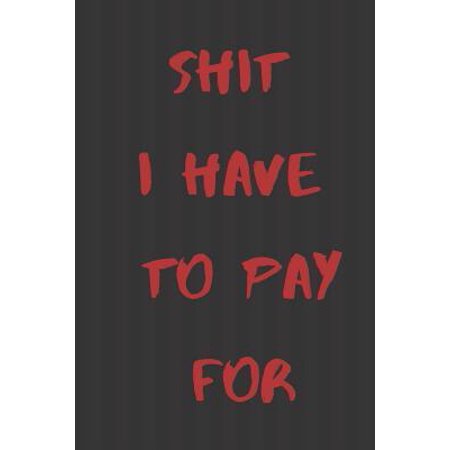 Home Goods Pay Bill Shit I have to pay for: Budget Workbook: Finance Monthly & Weekly Budget Planner Expense Tracker Bill Organizer Journal Notebook Budget Planni Paperback ()