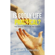 Is Godly Life Practical? : The Utmost Help for the Lowest (Paperback)