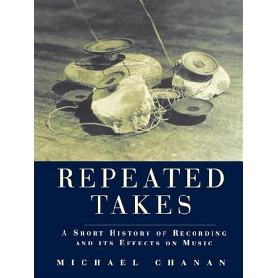 Pre-Owned Repeated Takes: A Short History of Recording and Its Effects on Music Paperback