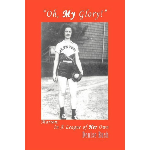 "Oh, My Glory!": Marion: In A League of Her Own (Paperback)