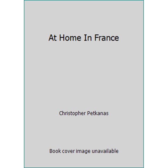 Pre-Owned At Home In France (Hardcover) 084781226X 9780847812264
