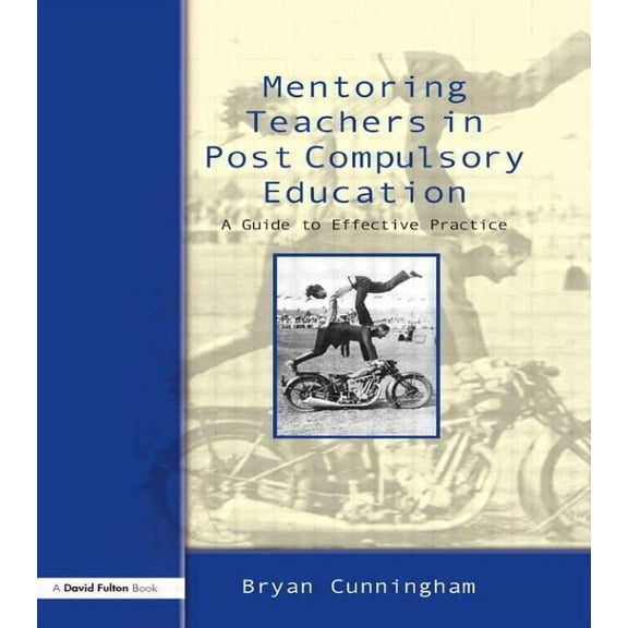 Mentoring Teachers in Post-Compulsory Education: A Guide to Effective Practice, (Paperback)
