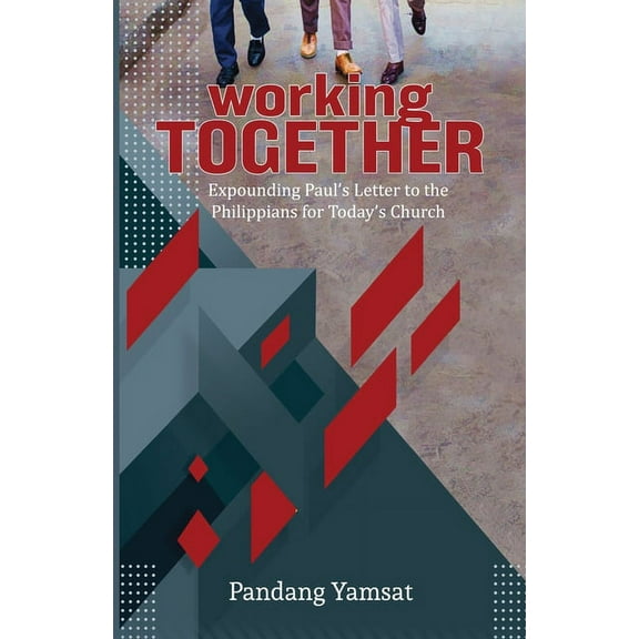 Working Together: Expounding Paul's Letter to the Philippians for Today's Church, (Paperback)
