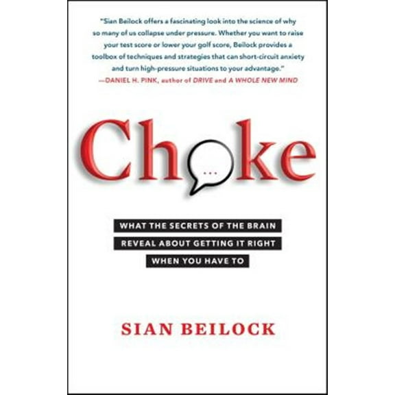 Pre-Owned Choke: What the Secrets of the Brain Reveal about Getting It Right When You Have to (Paperback) 1416596186 9781416596189