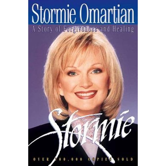 Stormie: A Story of Forgiveness and Healing (Paperback) by Stormie Omartian