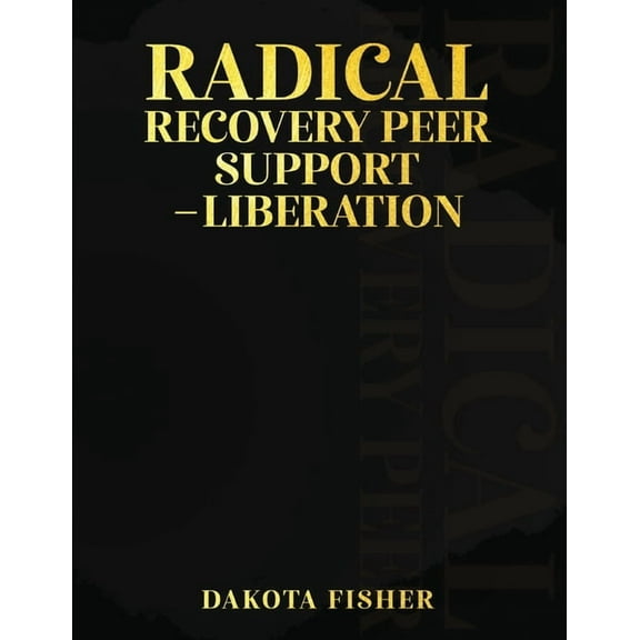 Radical Recovery Peer Support - Liberation, (Paperback)