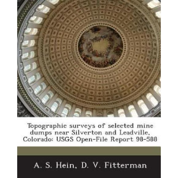 Topographic Surveys of Selected Mine Dumps Near Silverton and Leadville, Colorado