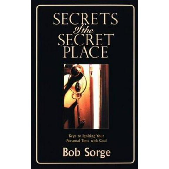 Pre-Owned Secrets of the Secret Place: Keys to Igniting Your Personal Time with God (Paperback) 0970479107 9780970479105