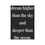 Dream Higher Than The Sky And Deeper Than The Ocean.: Daily Success, Motivation and Everyday Inspiration For Your Best Year Ever, 365 days to more Hap