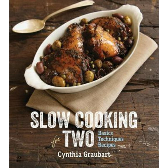 Pre-Owned Slow Cooking for Two: Basic Techniques Recipes (Hardcover) 1423633830 9781423633839