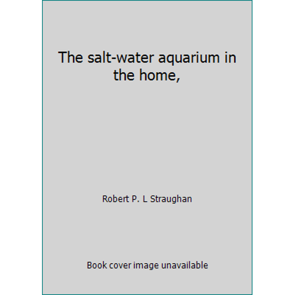 Pre-Owned The salt-water aquarium in the home, (Hardcover) 0498074765 9780498074769