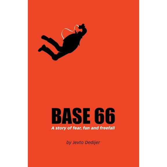 Base 66: A Story of Fear, Fun, and Freefall (Paperback)