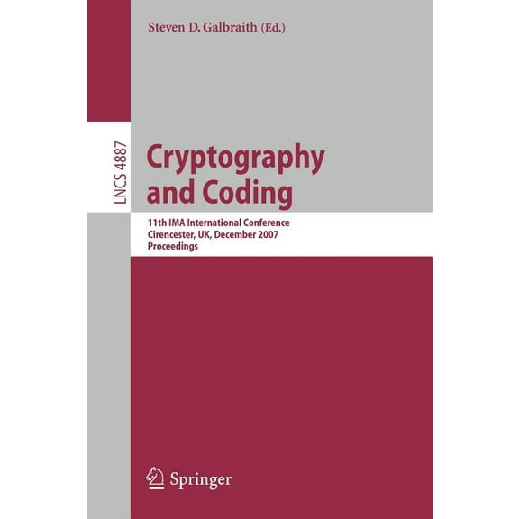 Cryptography and Coding: 11th Ima International Conference, Cirencester, Uk, December 18-20, 2007, Proceedings, (Paperback)