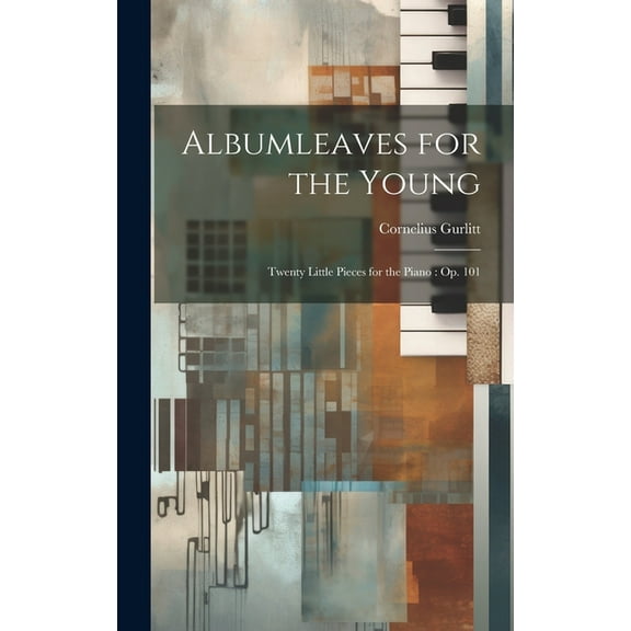 Albumleaves for the Young: Twenty Little Pieces for the Piano: op. 101 (Hardcover)