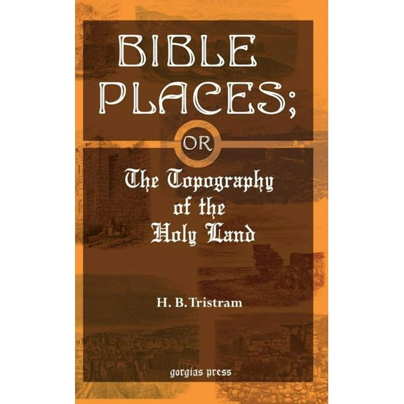 Bible Places : The Topography of the Holy Land - Hardcover