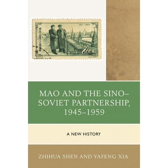 Harvard Cold War Studies Book Mao and the Sino-Soviet Partnership, 1945-1959: A New History, (Hardcover)