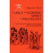 A Once-and-Coming Spirit at Pentecost : Essays on the Liturgical Readings Between Easter and Pentecost
