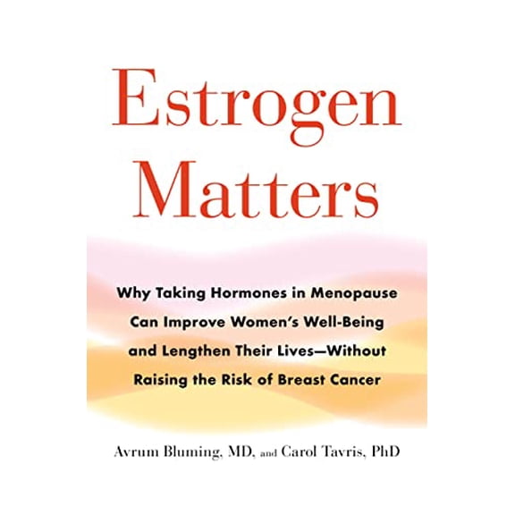 Pre-Owned Estrogen Matters: Why Taking Hormones in Menopause Can Improve Women's Well-Being and Lengthen Their Lives -- Without Raising the Risk o (Hardcover)