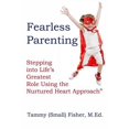 thumbnail image 1 of Pre-Owned Fearless Parenting: Stepping Into Life's Greatest Role with the Nurtured Heart Approach (Paperback) 0615759521 9780615759524, 1 of 1
