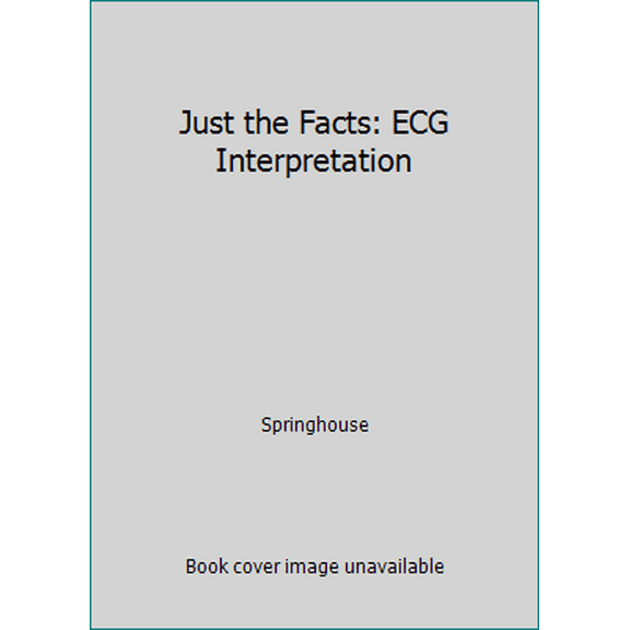 Pre-Owned Just the Facts: ECG Interpretation (Paperback) 1582553416 9781582553412