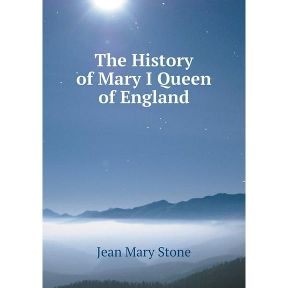 The History of Mary I Queen of England (Paperback)