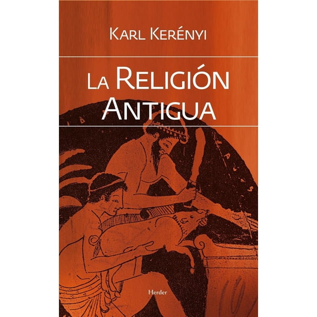 LA RELIGION ANTIGUA HERDER KARL KERENYI