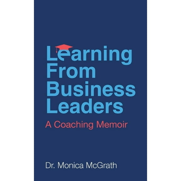 Learning From Business Leaders: A Coaching Memoir (Paperback)