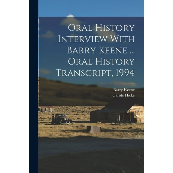 Oral History Interview With Barry Keene ... Oral History Transcript, 1994 (Paperback)
