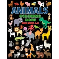 Animals Coloring Book For Kids 4-8: For Toddlers, Preschool And School, For Kids Of All Ages (Paperback)