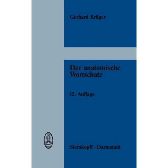 Der Anatomische Wortschatz: Unter MitberÃ¼cksichtigung Der Histologie Und Der Embryologie FÃ¼r Studierende, Ãrzte Und Tier, (Paperback)