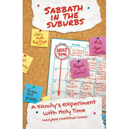 Sabbath in the Suburbs : A Family's Experiment with Holy