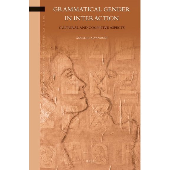 Brill's Studies in Language, Cognition a Grammatical Gender in Interaction: Cultural and Cognitive Aspects, Book 9, (Hardcover)