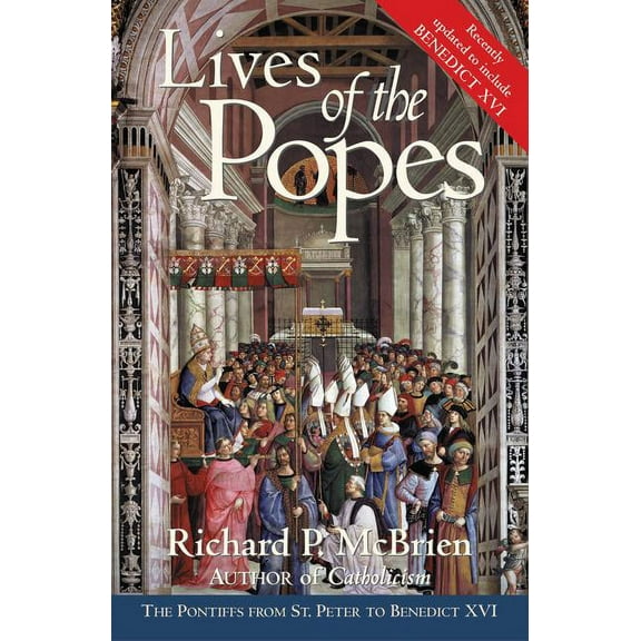 Lives of the Popes - Reissue: The Pontiffs from St. Peter to Benedict XVI, (Paperback)