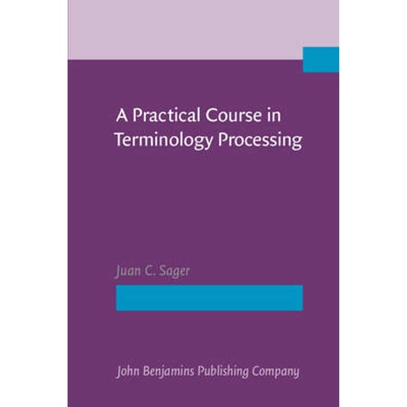 Pre-Owned A Practical Course in Terminology Processing (Paperback) by Professor Juan C Sager