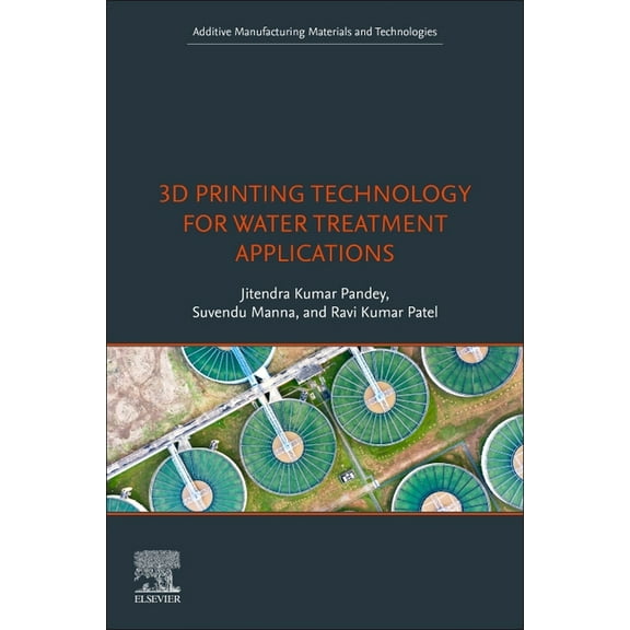 Additive Manufacturing Materials and Tec 3D Printing Technology for Water Treatment Applications, (Paperback)