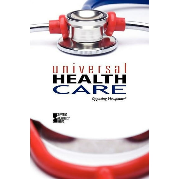 Opposing Viewpoints Universal Health Care, (Paperback)