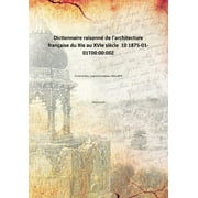 Dictionnaire raisonn de l'architecture franaise du XIe au XVIe sicle Volume 10 1875 [Hardcover]