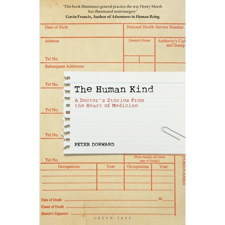 The Human Kind : A Doctor's Stories From The Heart Of