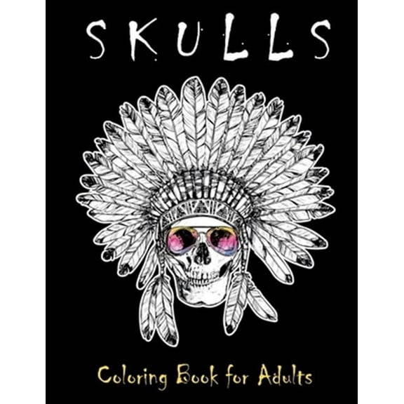 Skulls Coloring Book for Adults: Over 50 Skull Designs Inspired by the Day of the Dead Great Día de Los Muertos Coloring Books for Adults (Paperback)