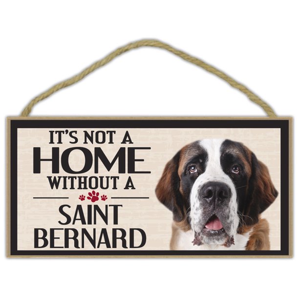 Wood Sign It's Not A Home Without A SAINT BERNARD (ST BERNARD) Dogs