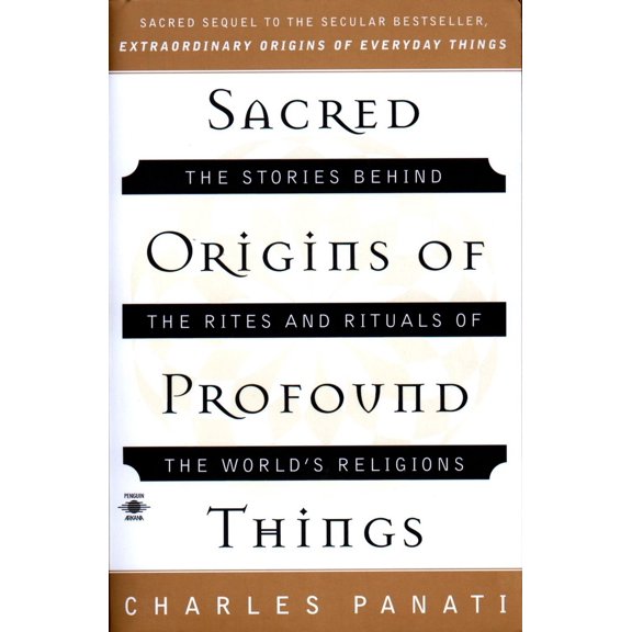 Pre-Owned Sacred Origins of Profound Things: The Stories Behind the Rites and Rituals of the World's Religions (Paperback) 0140195335 9780140195330