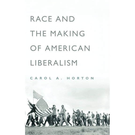 Race and the Making of American Liberalism, (Hardcover)