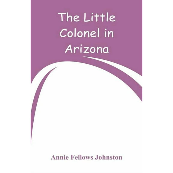 The Little Colonel in Arizona, (Paperback)